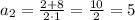 a_2= \frac{2+8}{2 \cdot 1} = \frac{10}{2}=5