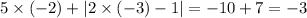 5 \times ( - 2) + |2 \times ( - 3) - 1| = - 10 + 7 = - 3