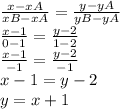 \frac{x-xA}{xB-xA}=\frac{y-yA}{yB-yA}\\\frac{x-1}{0-1}=\frac{y-2}{1-2}\\ \frac{x-1}{-1} =\frac{y-2}{-1}\\ x-1=y-2\\ y=x+1