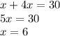 x+4x=30\\5x=30\\x = 6