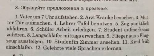Упр8. Образуйте предложение в презенсе ​