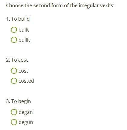 Choose the second form of the irregular verbs: Choose the right variant of the verb 'to be':