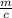 \frac{m}{c}