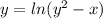 y = ln({y}^{2} - x)