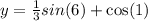 y = \frac{1}{3} sin(6\pix) + \cos(1)