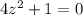 4z^{2} +1=0