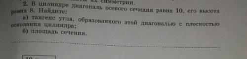 В цилиндре диагональ осевого сечения цилиндра 10 см, а его высота 8 см. Найдите а) Тангенс угла обр