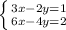 \left \{ {{3x-2y=1} \atop {6x-4y=2}} \right.