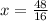 x = \frac{48}{16}