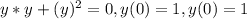 y*y+ (y)^{2}=0, y(0)=1, y(0)=1