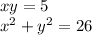 xy=5\\x^2+y^2=26