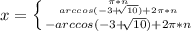 x=\left \{ {{\pi*n} \atop\\ {arccos(-3+\sqrt[]{10})+2\pi*n}} \atop {-arccos(-3+\sqrt[]{10})+2\pi*n}}\right.