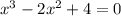 x^3-2x^2+4=0