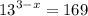 {13}^{3 - x} = 169