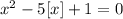 x^{2} -5[x]+1=0