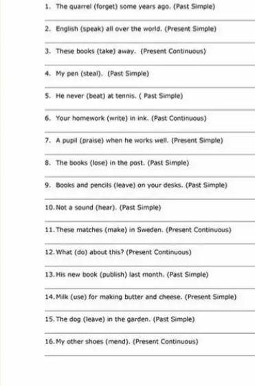 Rewrite the following Passive Voice sentences in the tense suggested