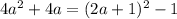 4a^{2} +4a=(2a+1)^{2}-1