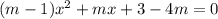 (m - 1)x {}^{2} + mx + 3 - 4m = 0