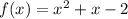 f(x)=x^{2} +x-2