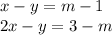 x - y = m - 1 \\ 2x - y = 3 - m