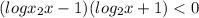 (logx_{2} x - 1)(log_{2} x + 1) < 0