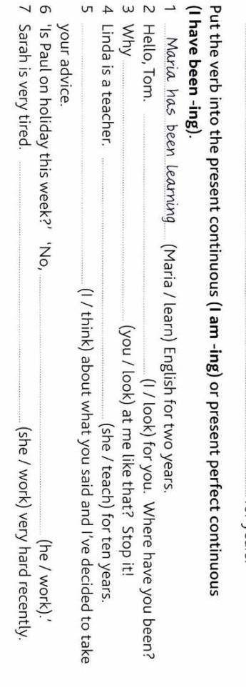 Put the verb into the present continuous (I am -ing) or present perfect continuous (I have been -in