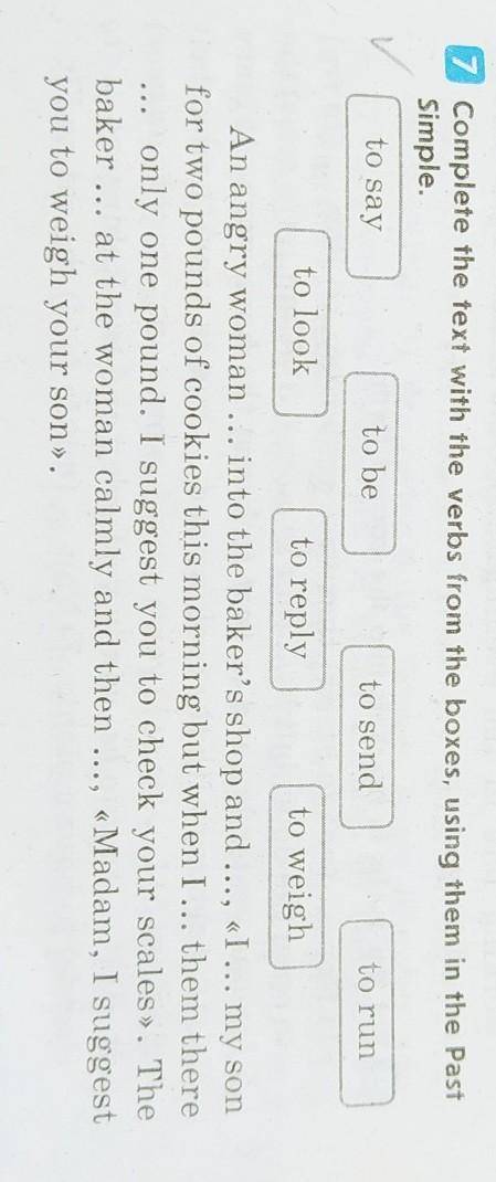 Complete the text with the verbs from the boxes using them in the Past Simple​