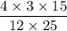 \dfrac{4 \times 3 \times 15}{12 \times 25}