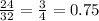 \frac{24}{32} = \frac{3}{4} = 0.75