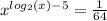 {x}^{ log_{2}(x) - 5 } = \frac{1}{64}