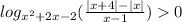 log_{x { }^{2} + 2x - 2}( \frac{ |x + 4| - |x| }{ x - 1} ) 0