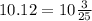 10.12 = 10\frac{3}{25}