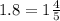 1.8 = 1\frac{4}{5}