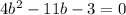 4 {b}^{2} - 11b - 3 = 0