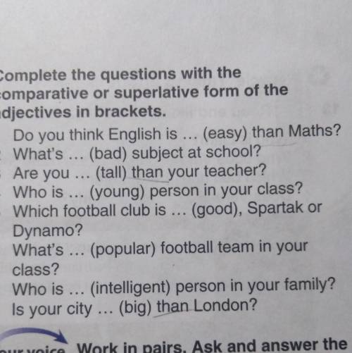 Complete The questions with the comparative or superlative form of the adjectives in brackets ​