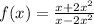 f(x) = { \frac{x { + 2x}^{2} }{x { - 2x}^{2} }