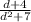 \frac{d+4}{d^{2}+7}