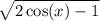 \sqrt{2 \cos(x ) - 1 }