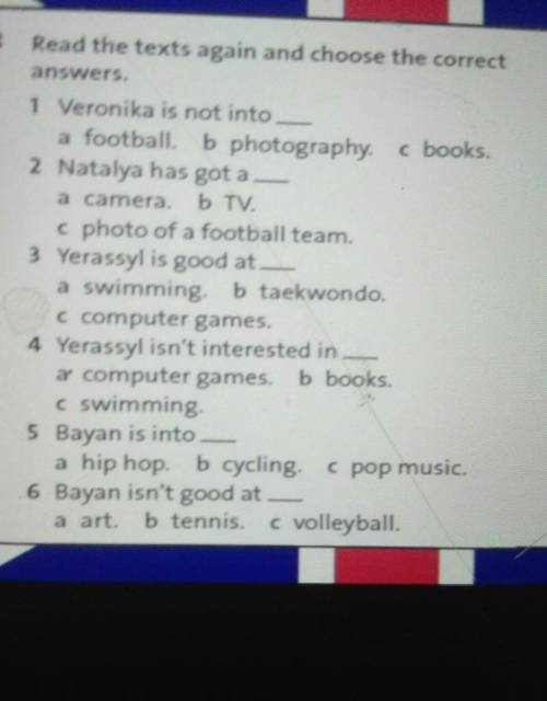 3 Read the texts again and choose the correctanswers.1 Veronika is not intoa football. b photography