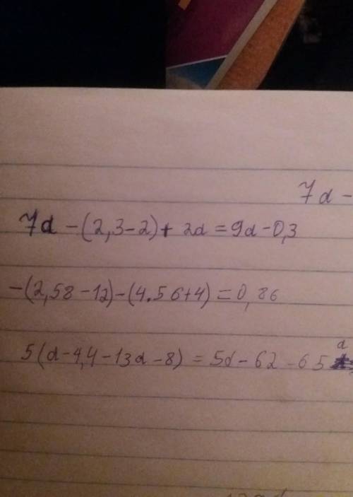 1) 7a - (2,3 -2) +2a ;2) -(2,58 - 12)-(4.5 6+4)3) 5 ( a -4,4 - 13a -8).​