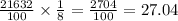 \frac{21632}{100} \times \frac{1}{8} = \frac{2704}{100} = 27.04