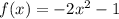 f(x) = - {2} x {}^{2} - 1 \\