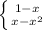 \left \{ {{1-x} \atop {x-x^{2} }} \right.
