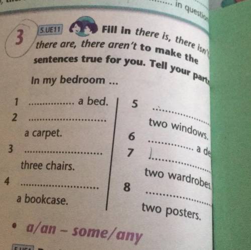 Fill in there is, there isn't, 5.UE11 3 there are, there aren't to make the sentences true for you.