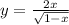 y = \frac{2x}{ \sqrt{1 - x} }