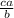 \frac{ca}{b}