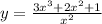 y = \frac{3 {x}^{3} + 2 {x}^{2} + 1 }{ {x}^{2} }