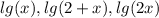 lg(x),lg(2+x),lg(2x)