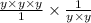 \frac{y \times y \times y}{1} \times \frac{1}{y \times y}