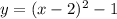 y = (x - 2) {}^{2} - 1